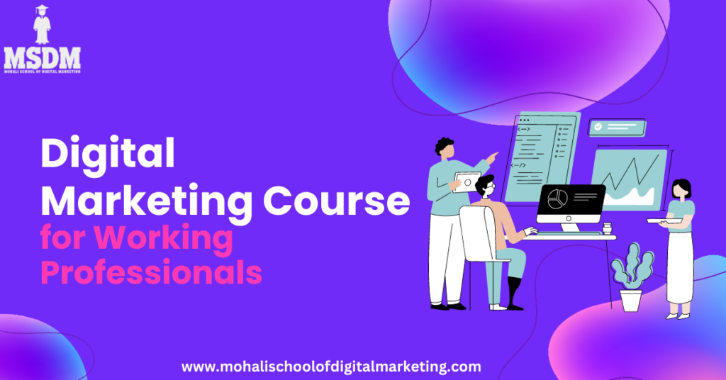 Digital Marketing course for Working Professionals | MSDM