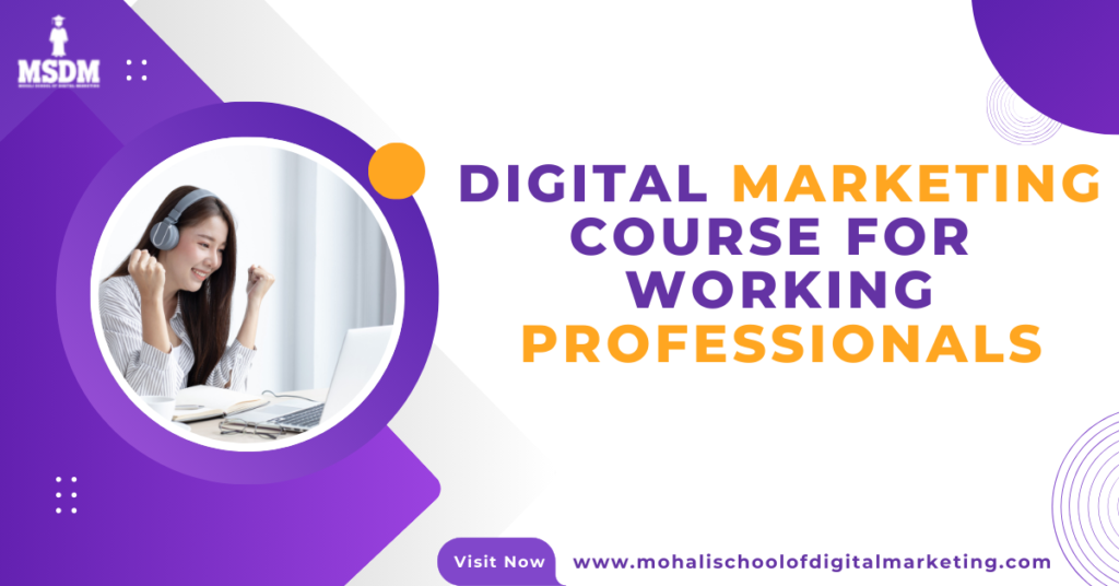 Digital Marketing Course for Working Professionals| MSDM