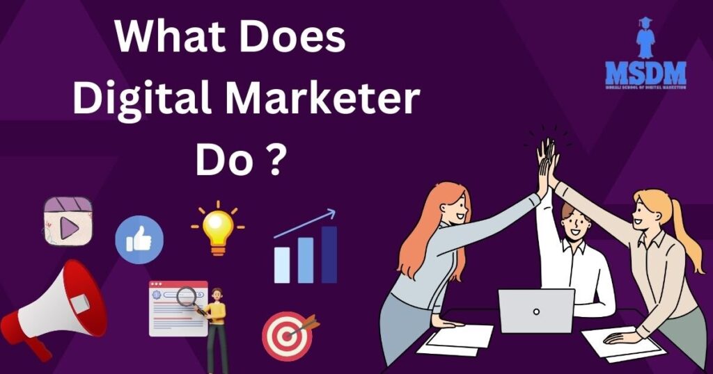 What a does a digital marketer do ?