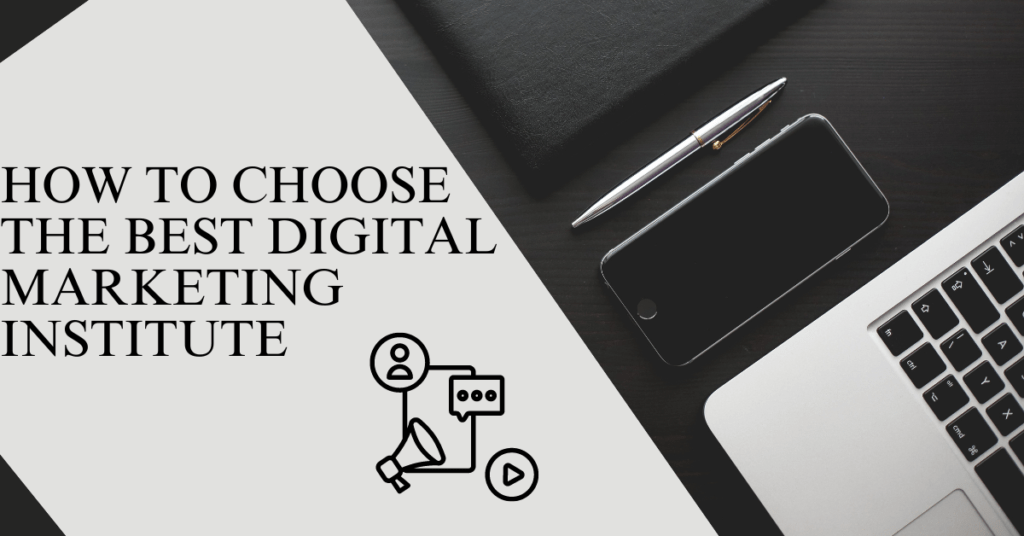 HOW TO CHOOSE BEST DIGITAL MARKETING INSTITUTE