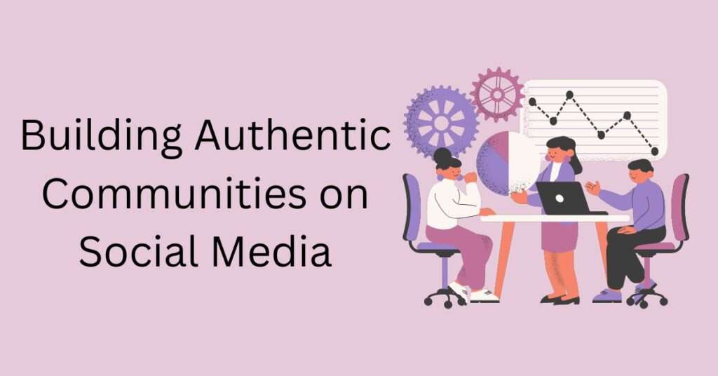 Beyond the Algorithm: Building Genuine Community Through Social Media Marketing